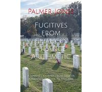Fugitives from Chance's Strange Arithmetic: A Marine's Journey from Officer Candidate School to Fallujah