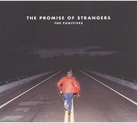 Fugitives - The Promise of Strangers [Import]