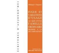 Fugue et variations d'usage au sein d'une famille ordinaire promise à la décompo Philippe Chignier (Auteur)