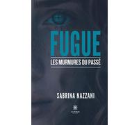 Fugue Les murmures du passé - Sabrina Nazzani - Le Lys Bleu - broché - Roman