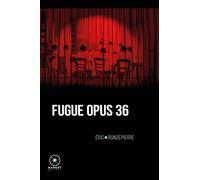 Fugue opus 36 - Eric Rondepierre - Marest Editeur - broché - Roman
