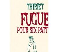 Fugue pour six pattes Jean-Michel Thiriet (Auteur)