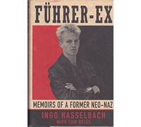 Fuhrer-Ex: Memoirs of a Former Neo-Nazi