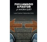 Fui Llamado a Pastor, ¿Y Ahora Qué?