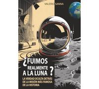 ¿FUIMOS REALMENTE A LA LUNA?: La verdad oculta detrás de la misión más famosa de la historia
