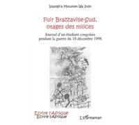 Fuir Brazzaville-Sud, otages des milices Journal d'un étudiant congolais pendant la guerre du 18 décembre 1998 - Issangh'A Mouellet Wa Indo - L'harmattan - broché - Journal