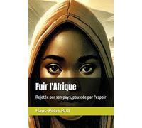 Fuir l'Afrique: Rejetée par son pays, poussée par l'espoir
