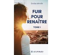 Fuir pour renaître: Tome I