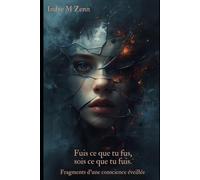 Fuis ce que tu fus, sois ce que tu fuis: Fragments d’une conscience éveillée