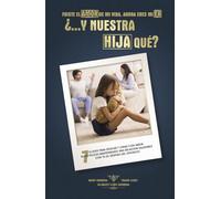 Fuiste el amor de mi vida, ahora eres mi ex, ¿…Y nuestra Hija qué?: 7 Claves para educar y criar con amor hijos felices después del divorcio (Libro a color)