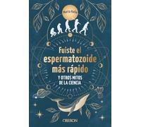 Fuiste el espermatozoide más rápido y otros mitos de la ciencia: Conoce las mentiras que te hicieron creer