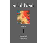 Fuite de l'Absolu: Observations cyniques sur l'Occident postmoderne Volume I