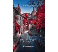 Fuite en avant - Ded William - Le Lys Bleu - broché - Roman