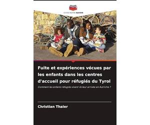 Fuite et expériences vécues par les enfants dans les centres d'accueil pour réfugiés du Tyrol