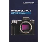FUJIFILM GFX 100 II GUÍA DEL USUARIO: Una guía práctica paso a paso para personalizar botones, menús, modos de conducción y resultados en condiciones de poca luz.