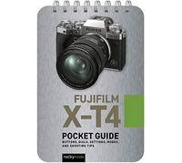 Fujifilm X-T4 Pocket Guide: Buttons, Dials, Settings, Modes, and Shooting Tips