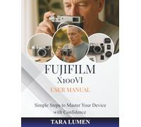 Fujifilm X100VI User Manual: Simple Steps to Master Your Device with Confidence