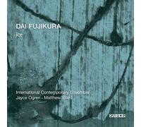 International Contemporary Ensemble, Ogren, Ward – Fujikura: Ice – Kairos