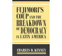 Fujimori's Coup and the Breakdown of Democracy in Latin America, Helen Kellogg Instituet for International Studies