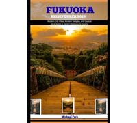 FUKUOKA REISEFÜHRER 2026: Modern City Vibes, Ancient Temples, and Coastal Adventures in Japan’s Gateway to Kyushu