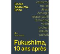 Fukushima, 10 Ans Après - Sociologie D'un Désastre