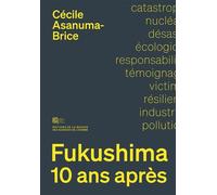 Fukushima, 10 ans après Sociologie d'un désastre nu ire - Cécile Asanuma-Brice - Maison Des Sciences De L'homme - broché - Essai