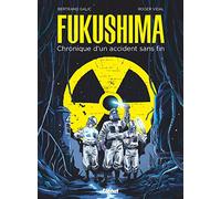 Fukushima - Chronique D'un Accident Sans Fin