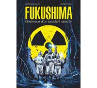 Fukushima Chronique d'un accident sans fin - Bertrand Galic - Glénat - cartonné - Bande dessinée