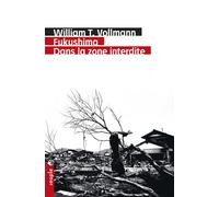 Fukushima. Dans la zone interdite - William Tanner Vollmann - Tristram - broché - Essai