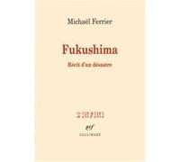 Fukushima – Récit d'un désastre – Gallimard