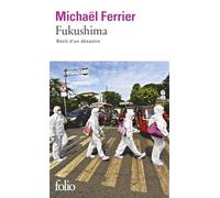 Fukushima Récit d'un désastre - Michaël Ferrier - Gallimard - Poche - Récit