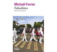Fukushima: Récit d'un désastre
