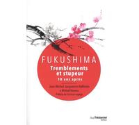 Fukushima - Tremblements et stupeur - 10 ans après