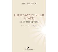 Fukuzawa Yukichi à Paris – Le Voltaire japonais – L'Harmattan