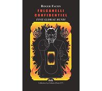 FULCANELLI CONFIDENTIEL: FINIS GLORIAE MUNDI