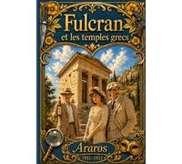 FULCRAN ET LES TEMPLES GRECS: L’odyssée Belle Époque d’une espionne, d’un baron et de son valet