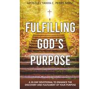 FULFILLING GOD’S PURPOSE: A 30-Day Devotional to Enhance the Discovery and Fulfillment of Your God-Given Purpose