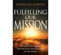 Fulfilling Our Mission Bringing the Message of Gods Love and Salvation to the World Reissue Fulfilling Our Mission Bringing the Message of Gods Love and Salvation to the World Reissue (Auteur)