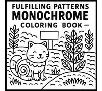 Fulfilling Patterns Monochrome coloring book: Mindful monochrome patterns with still and slow designs - creative one color art for adults