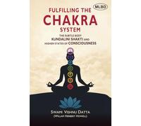 Fulfilling the Chakra System: The Subtle Body Kundalini Shakti and Higher States of Consciousness