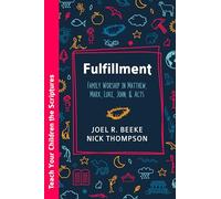 Fulfillment: Family Worship in Matthew, Luke, John, and Acts