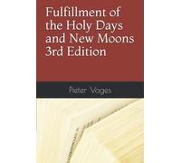 Fulfillment Of The Holy Days And New Moons 3rd Edition