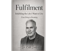 Fulfilment: The Life I Am Now Willing to Inhabit