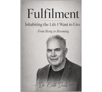 Fulfilment: The Life I Am Now Willing to Inhabit