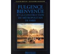 Fulgence Bienvenüe et la construction du métropolitain de Paris - Alexandre Ossadzow - Presses De L'ecole Nationale Des Ponts Et Chaussees - relié - Beau livre