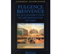 Fulgence Bienvenüe et la construction du métropolitain de Paris Claude Berton (Auteur), Alexandre Ossadzow (Auteur)