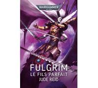 Fulgrim: Le Fils Parfait - Jude Reid - Black Library - broché - Roman