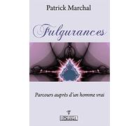 Fulgurances - Parcours Aupres d un Homme Vrai
