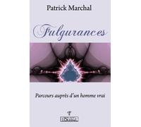 Fulgurances - Parcours Auprès D'un Homme Vrai