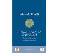 Fulgurances: Premier traité persan sur l'amour mystique